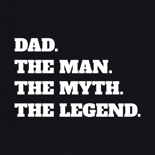 Dad The Man The Myth The Legend by fromherotozero